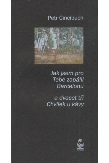 Jak jsem pro tebe zapálil Barcelonu a dvacet tři Chvilek u kávy