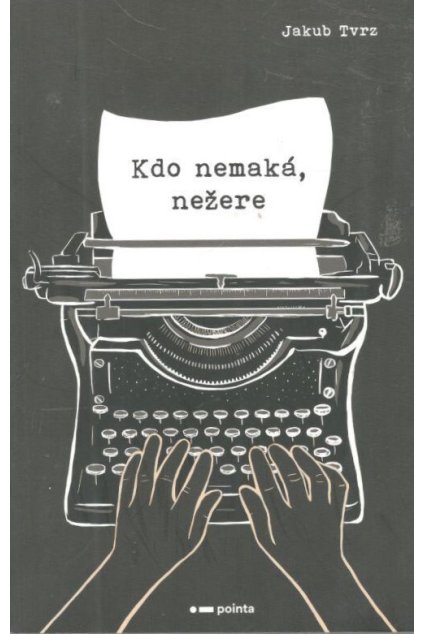 Kdo nemaká, nežere