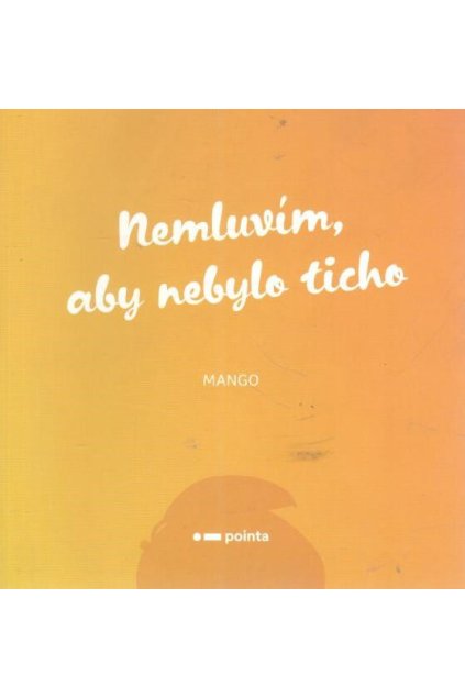 Nemluvím, aby nebylo ticho