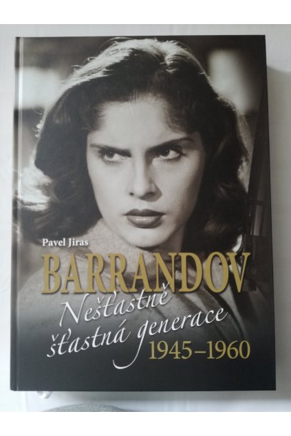 Barrandov - Nešťastně šťastná generace 1945 -1960