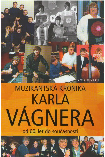 Muzikantská kronika Karla Vágnera od 60.let do současnosti