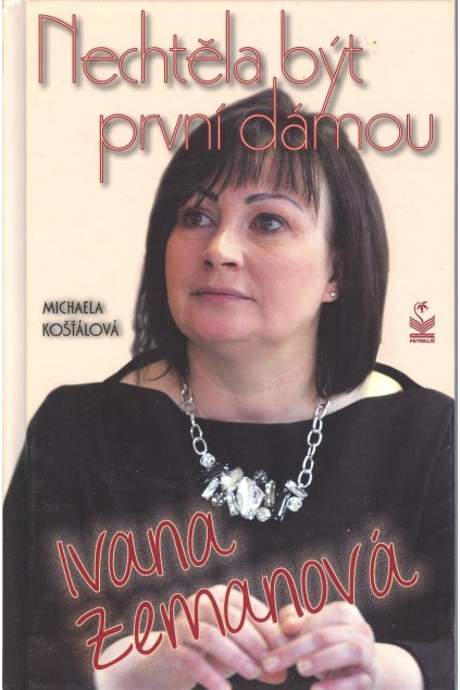 Nechtěla být první dámou : Ivana Zemanová