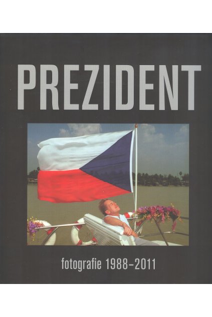 PREZIDENT - fotografie 1988-2011