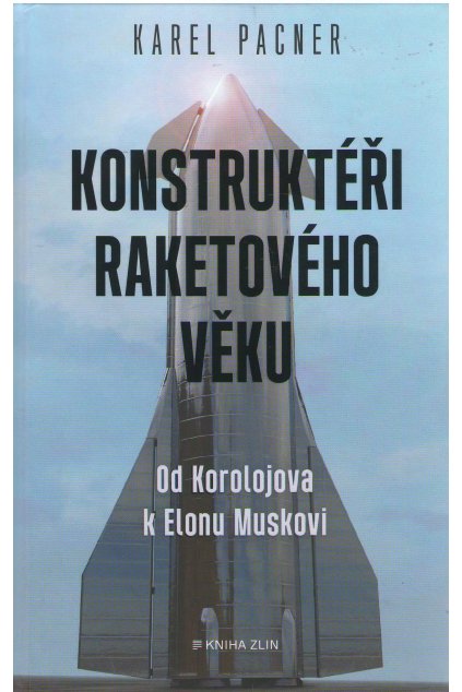 Konstruktéři raketového věku: Od Korolojova k Elonu Muskovi