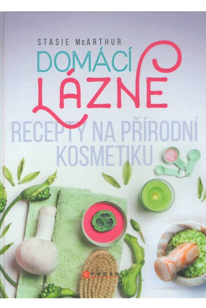 Domácí lázně: Recepty na přírodní kosmetiku
