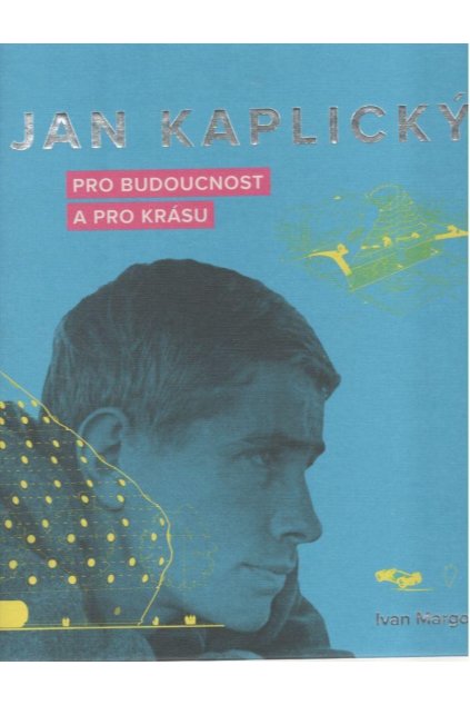 Jan Kaplický: Pro budoucnost a pro krásu