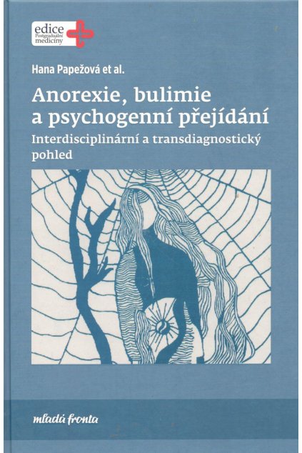 Anorexie, bulimie a psychogenní přejídání