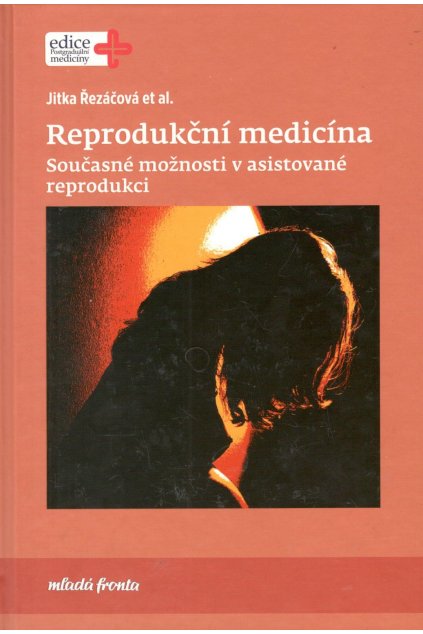 Reprodukční medicína:  Současné možnosti v asistované reprodukci