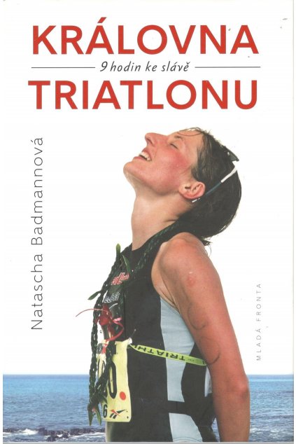Královna triatlonu: 9 hodin ke slávě - Natascha Badmannová