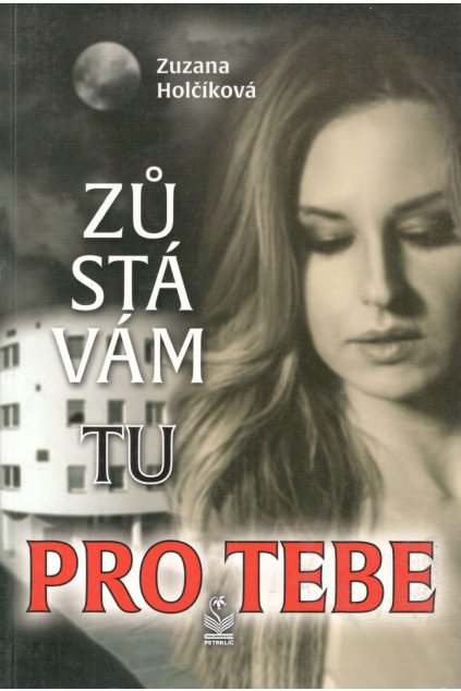 Zůstávám tu pro tebe - Zuzana Holčíková