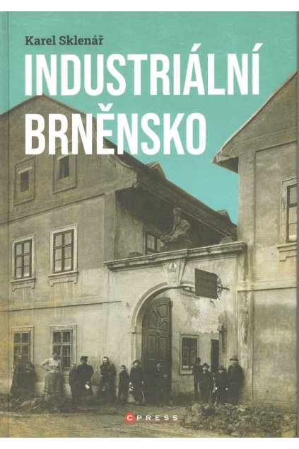 Industriální Brněnsko - Karel Sklenář