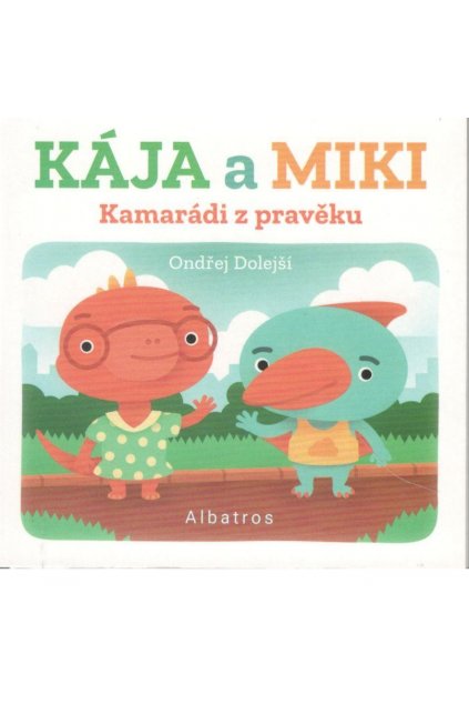 Kamarádi z pravěku Kája a Miki