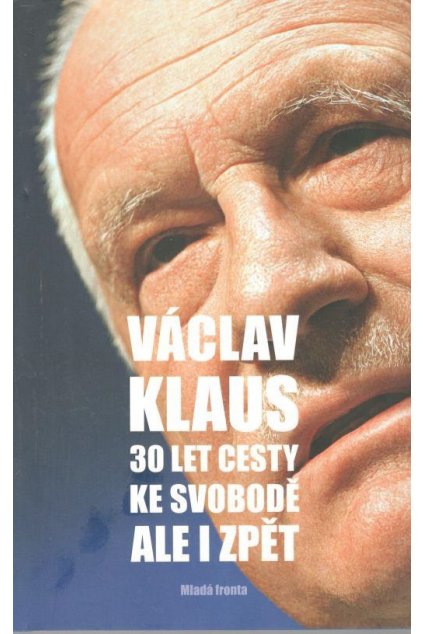 30 let cesty ke svobodě, ale i zpět - Václav Klaus