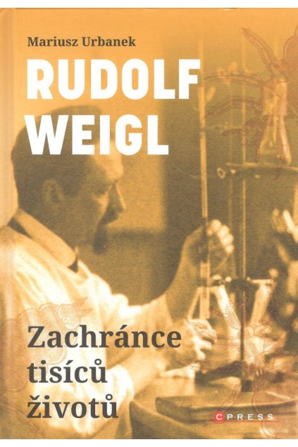 Rudolf Weigl - Zachránce  tisíců životů