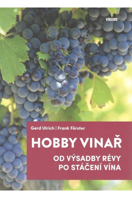 Hobby vinař - Od výsadby révy po stáčení vína
