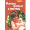 Maminkou spokojeně a beze stresu