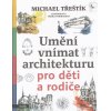 Umění vnímat architekturu pro děti a rodiče