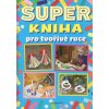 Super kniha pro tvořivé ruce