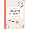 Jak zvládat silné emoce