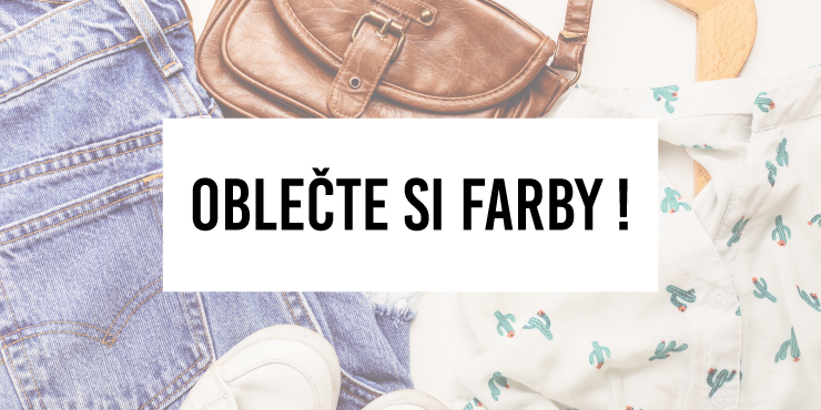 Nebojte sa obliecť si farby!