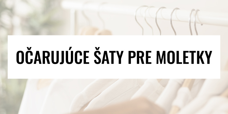 Očarujúce šaty pre moletky, ktoré vás dokonale pripravia na leto