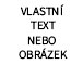 VLASTNÍ TEXT NEBO OBRÁZEK