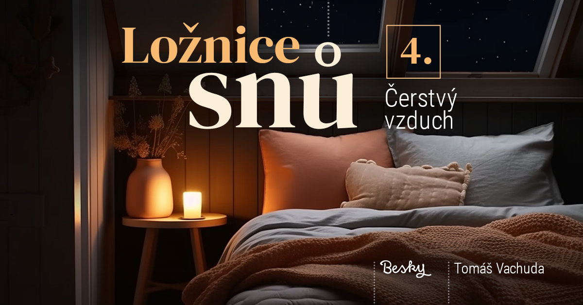 Ložnice snů — 4. Čerstvý vzduch