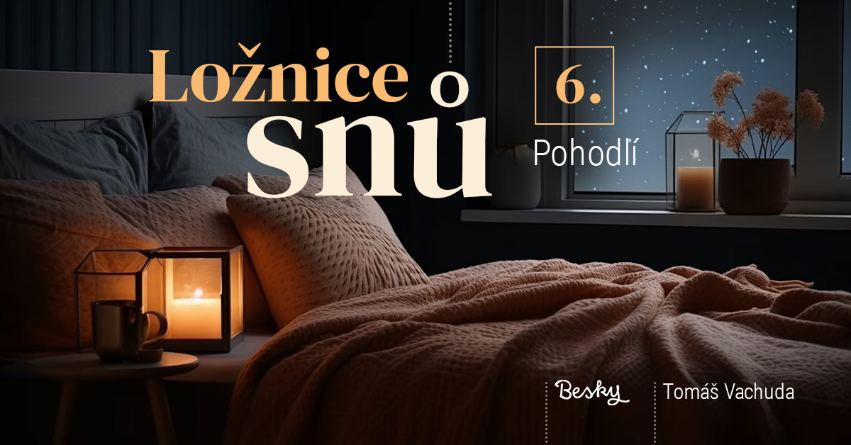 Ložnice snů — 6. Pohodlí