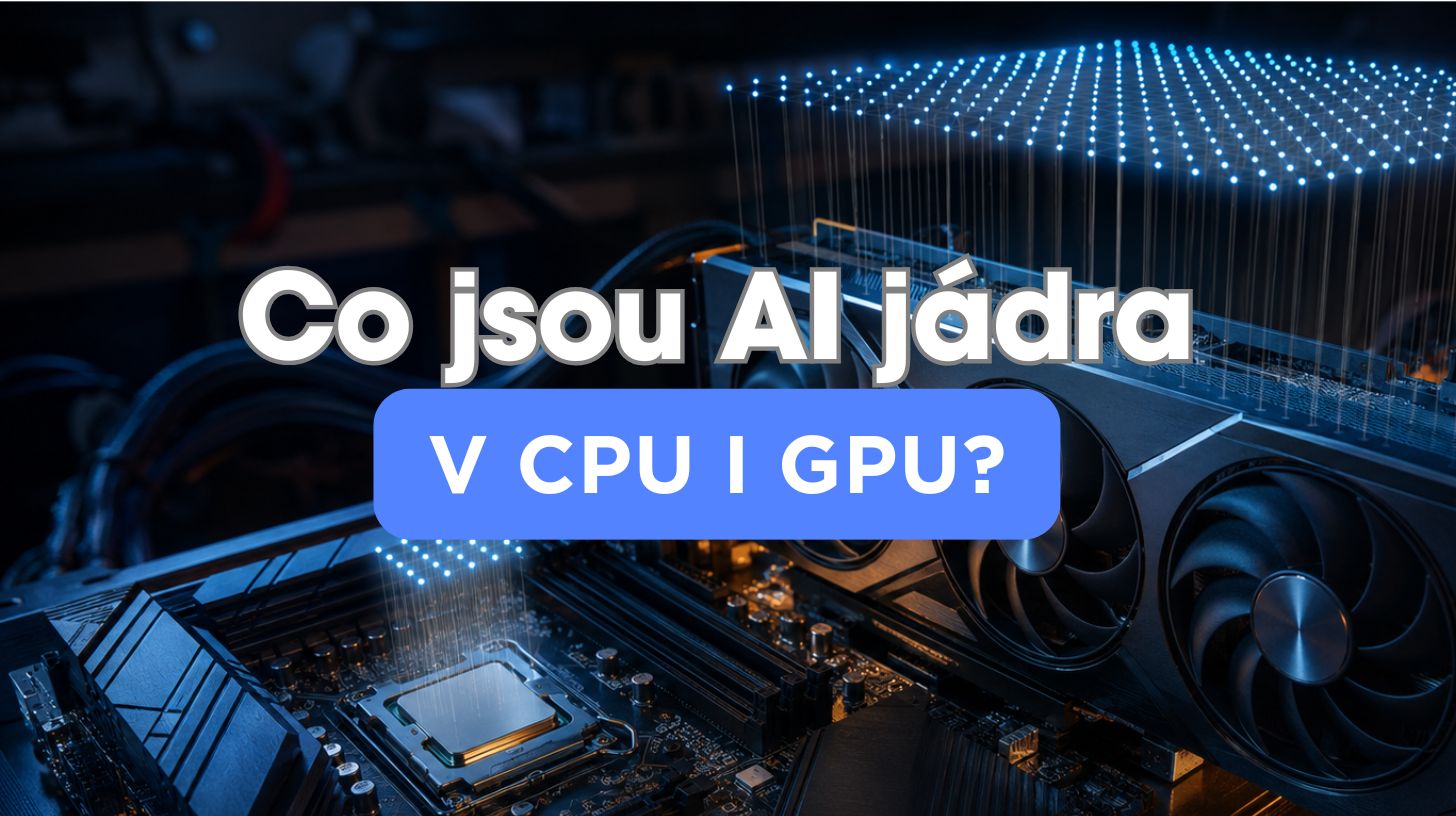 K čemu jsou AI jádra v procesoru a grafické kartě?