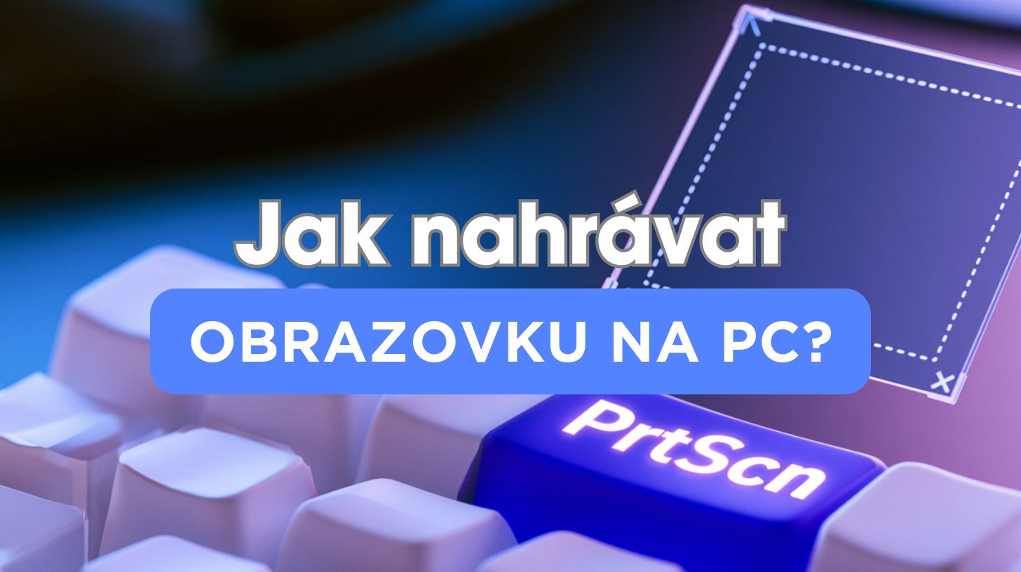 Jak nahrávat obrazovku na PC: nejjednodušší způsoby ve Windows 11 i 10