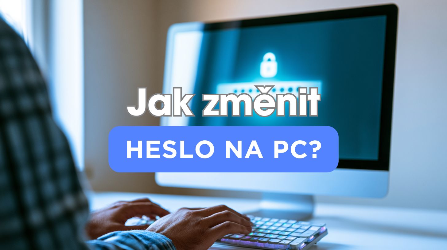 Jak změnit heslo na PC: návod pro Windows 11 i Windows 10