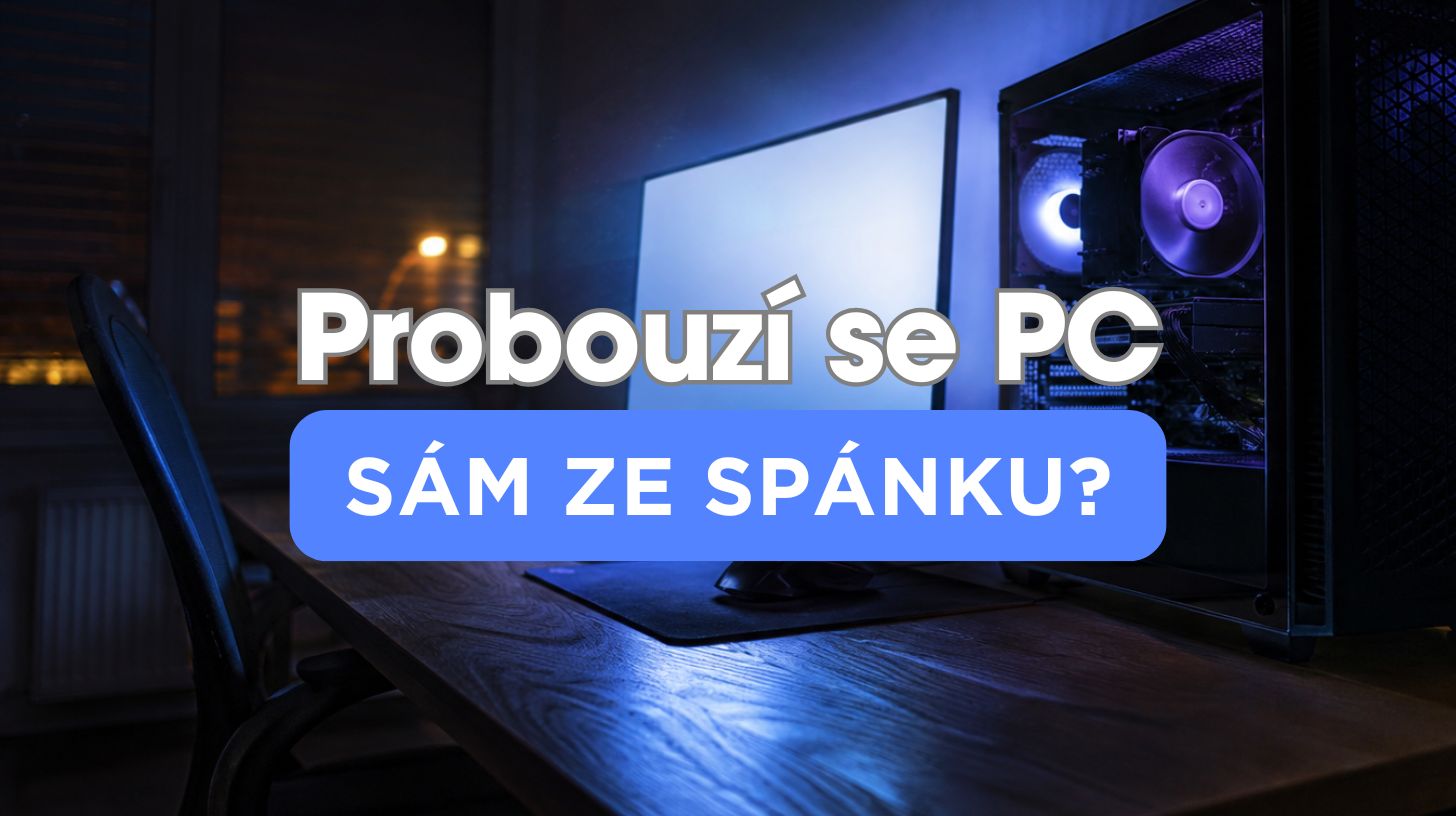 PC se sám probouzí ze spánku? Jak najít příčinu a vypnout ji