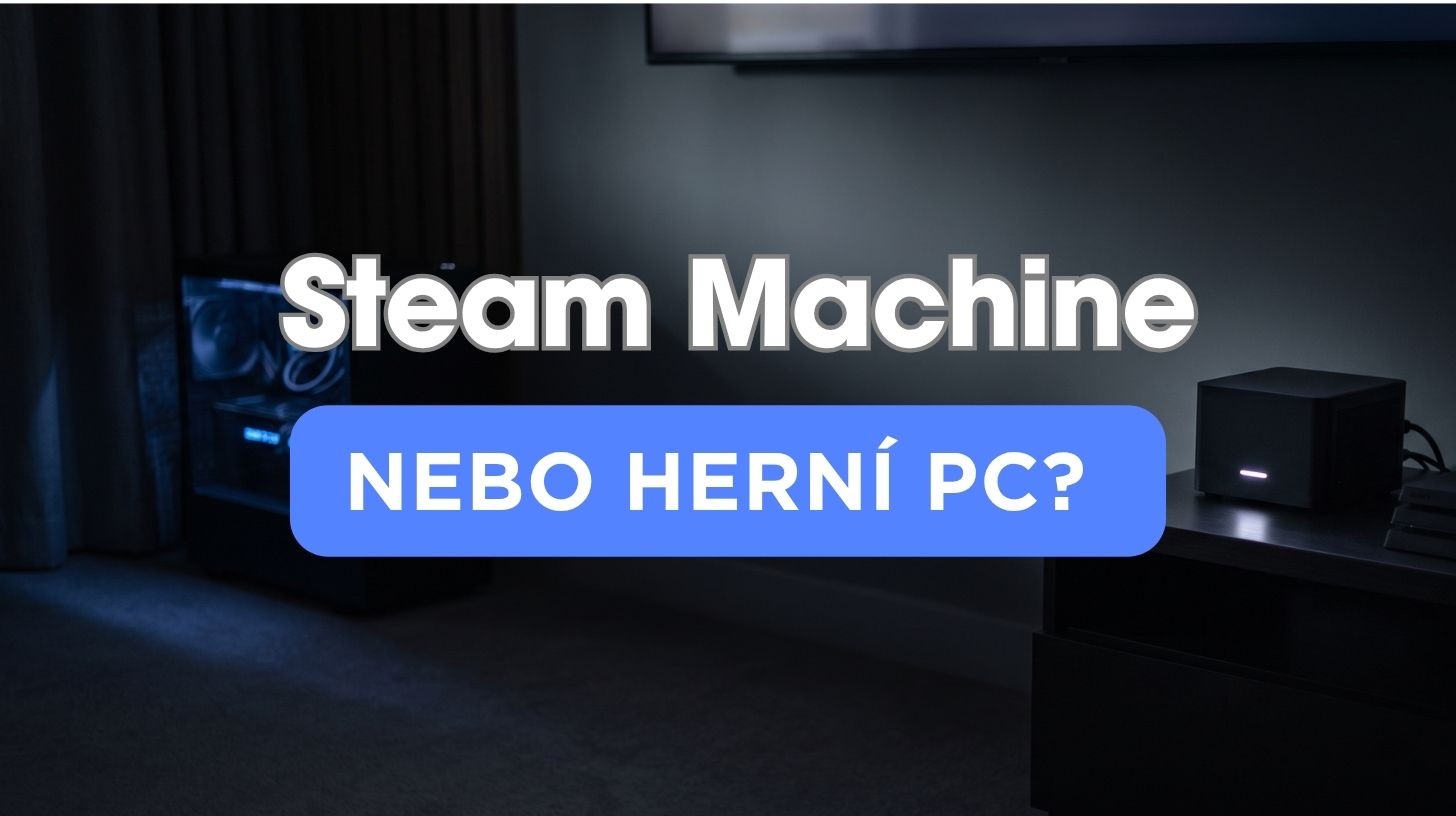 Steam Machine, nebo herní PC? Co dostaneš za stejné peníze