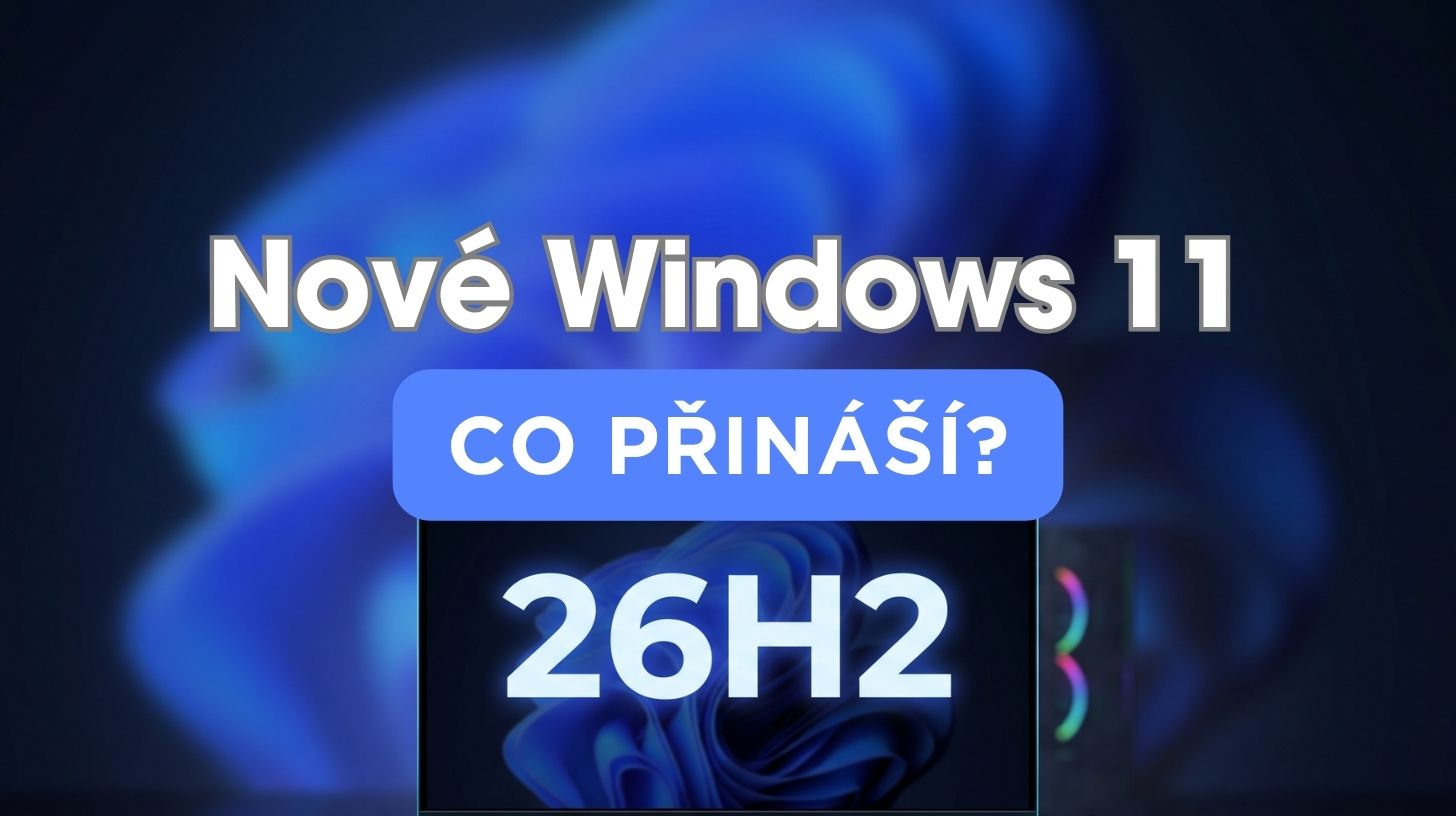 Co přináší Windows 11 26H2 a vyplatí se ho nainstalovat?
