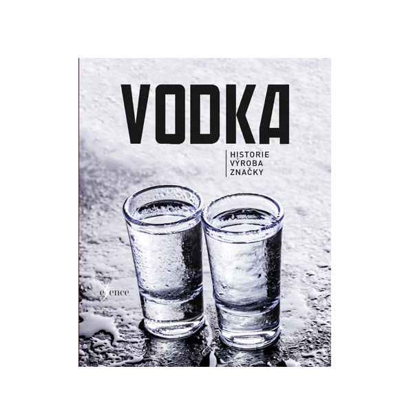 Vodka - historie, výroba, značky