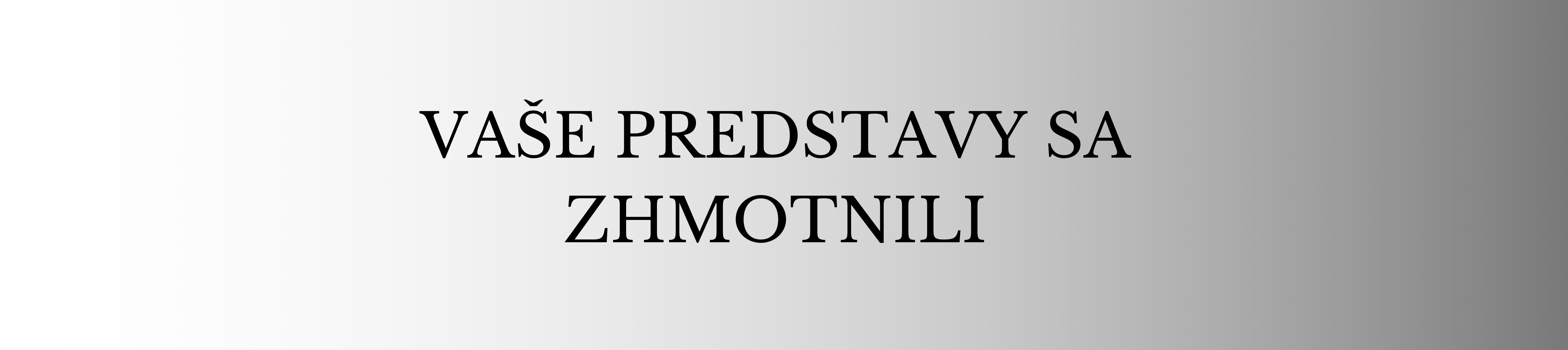 Vaše predstavy sa zhmotnili