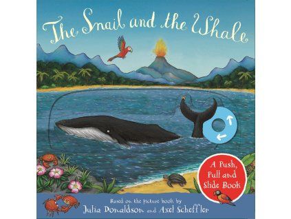 The Snail and the Whale: A Push, Pull and Slide Book