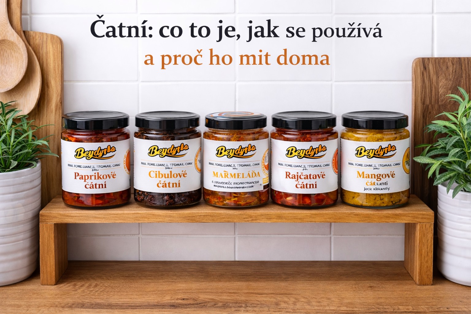 Čatní - co to je , jak se používá a proč ho mít doma