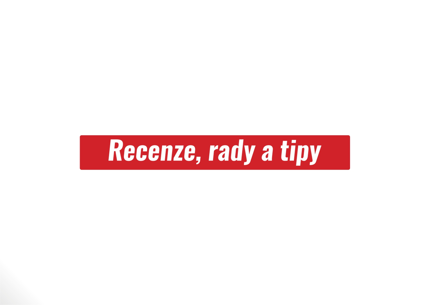 Rady, tipy, recenze