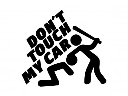 DONT TOUCH MY CAR 1