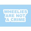 wheelies are not a crime bílá