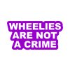 wheelies are not a crime fialová
