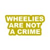 wheelies are not a crime zlatá