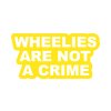 wheelies are not a crime žluta
