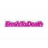 FRESH TO DEATH 10