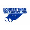 LOUDER THAN YOUR GIRLFRIEND 8