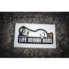 samolepka Life behind bars husa