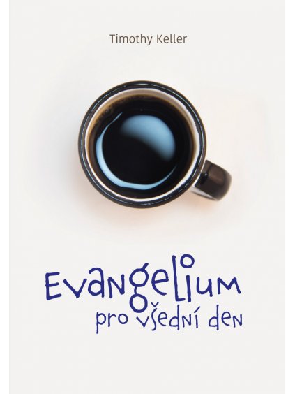 Evangelium pro všední den  Timothy Keller