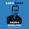 Skoro modlitby audiokniha, mp3 ke stažení  Karel Čapek