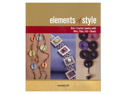 Elements of style - Knit+Crochet Jewelry with Wire, Fiber, Felt+Beads